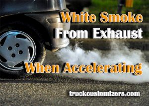 How To Fix White Smoke from Exhaust When Accelerating