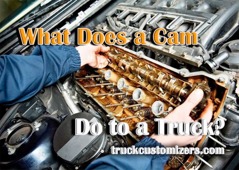 What Does a Cam Do to a Truck?