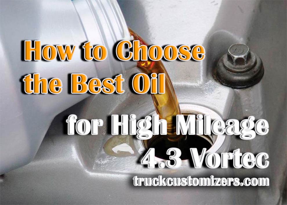 How to Choose the Best Oil for High Mileage 4.3 Vortec Engine