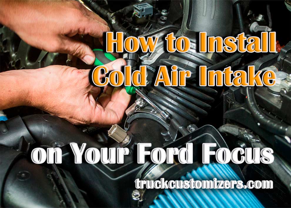 How to Install Cold Air Intake on Your Ford Focus