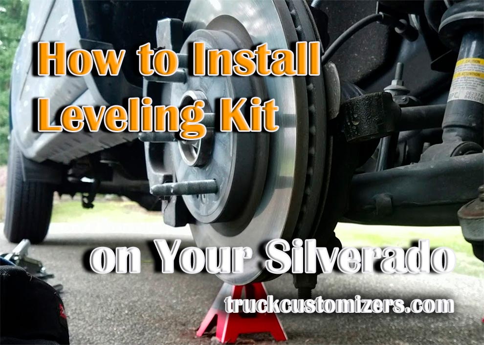 How to Install Leveling Lift Kit on Your Silverado
