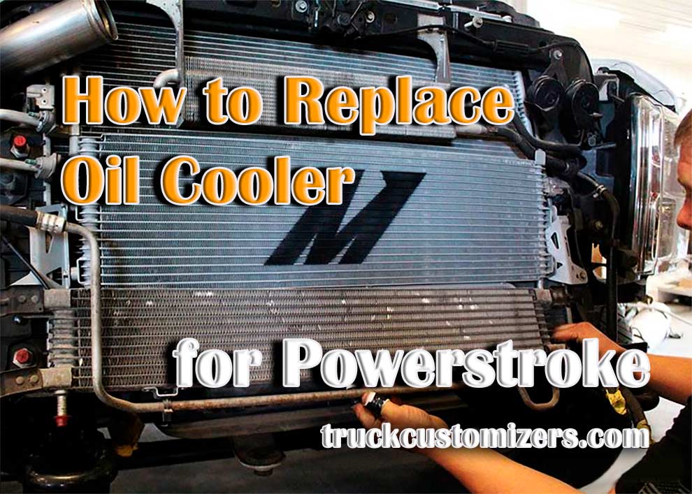 How to Replace oil cooler for Powerstroke