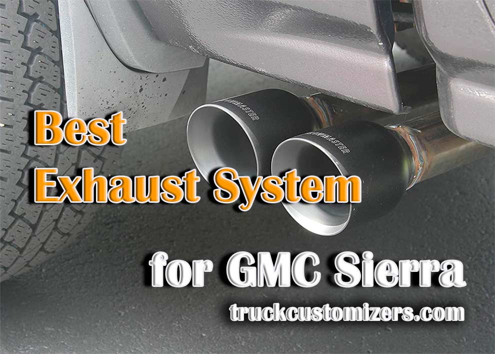 Best Exhaust System for GMC Sierra