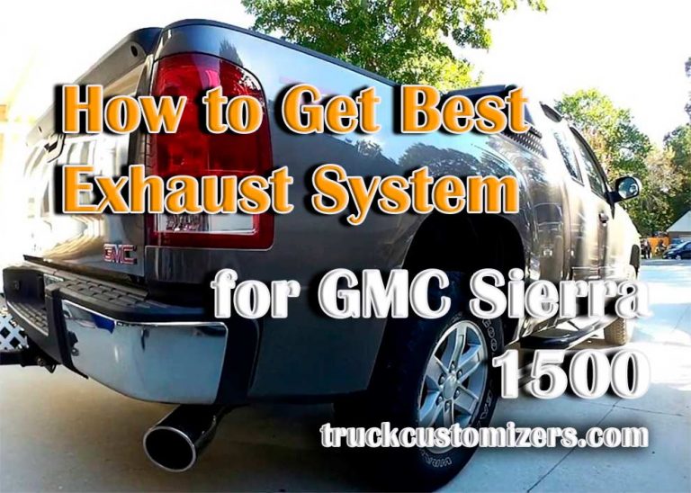 How to Get Best Exhaust Systems for GMC Sierra 1500