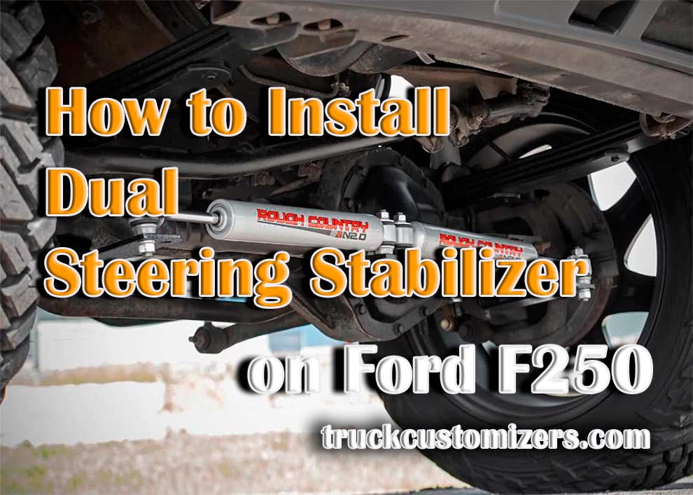 How to Install Dual Steering Stabilizer on Ford F250