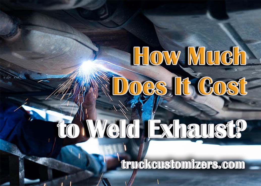 How Much Does It Cost to Weld Exhaust?