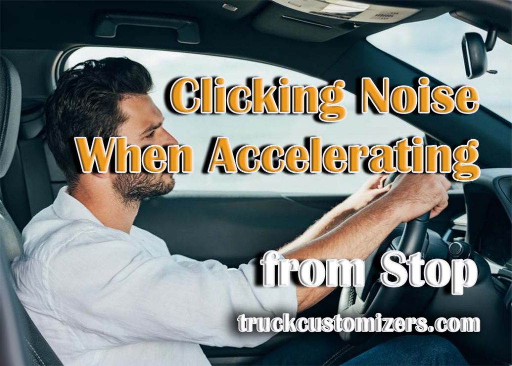 Car Makes Clicking Noise When Accelerating Clicking Noise When Accelerating From Stop: Causes & Fixes