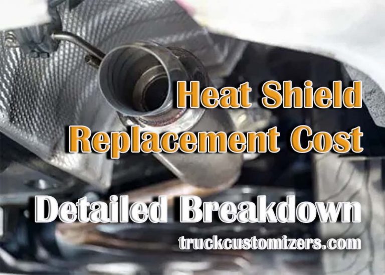 Heat Shield Replacement Cost Detailed Breakdown