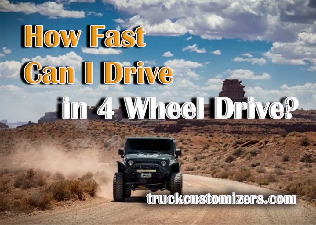How Fast Can I Drive in 4 Wheel Drive