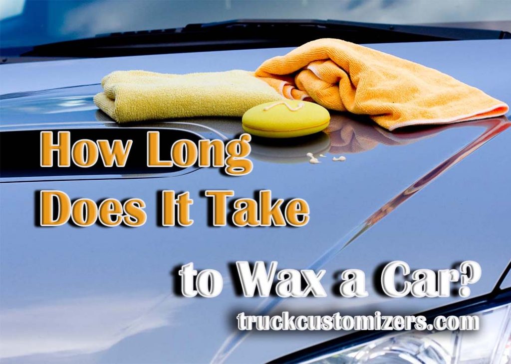 Does European Wax Take Walk Ins How Long Does It Take To Wax a Car