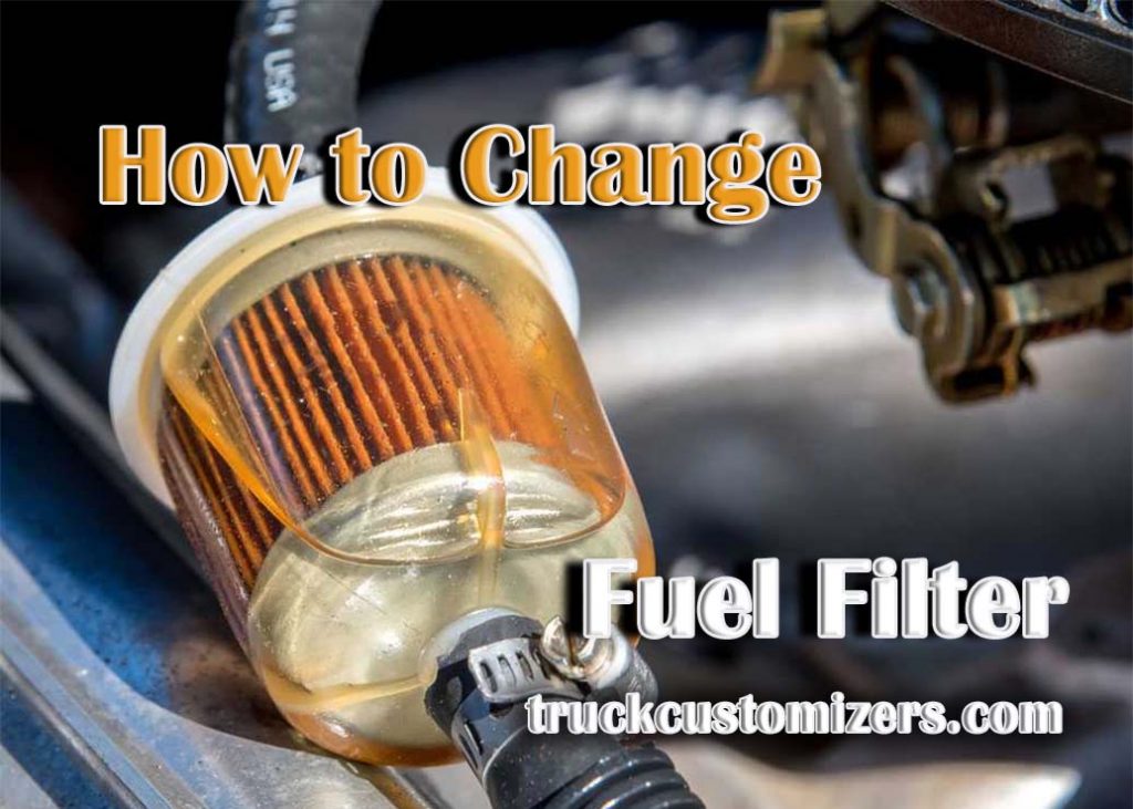 How to Change Your Vehicle's Fuel Filter