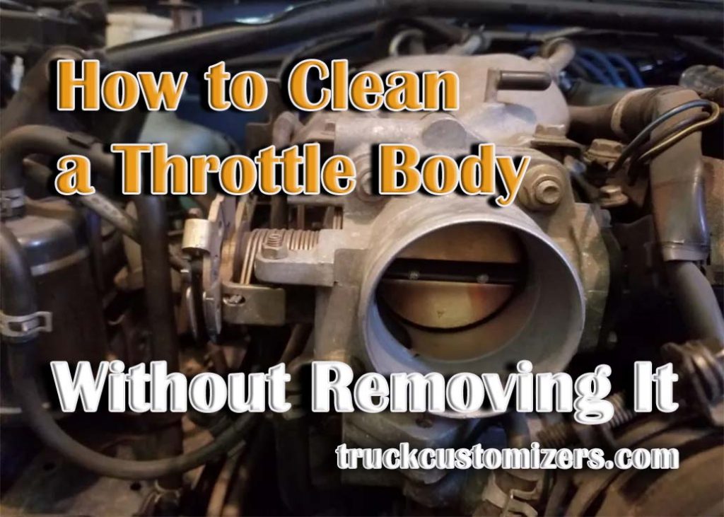 How to Clean a Throttle Body Without Removing It