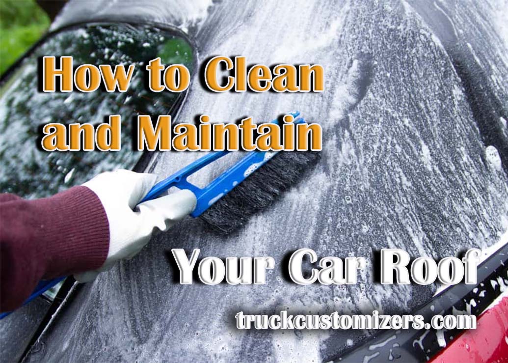 How to Clean and Maintain Your Car Roof