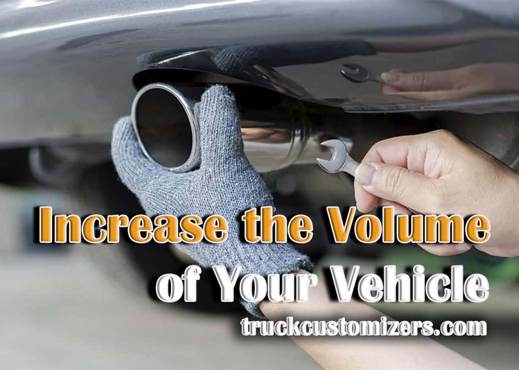 Increase the Volume of Your Vehicle