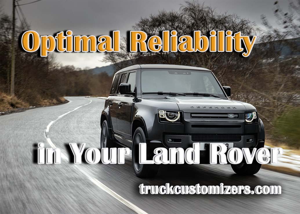 Optimal Reliability in your Land Rover Vehicle