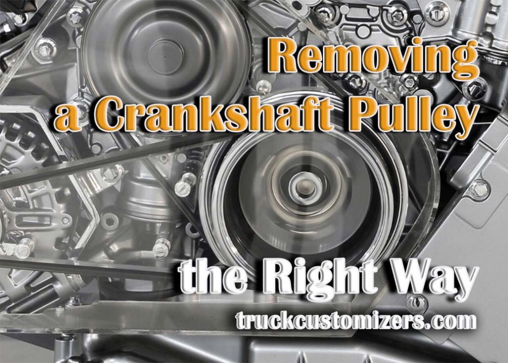 Removing a Crankshaft Pulley the Right Way