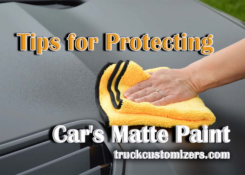 Tips for Protecting Your Car's Matte Paint