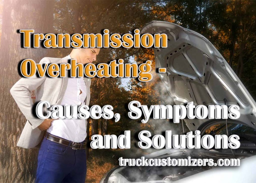 Transmission Overheating Causes, Symptoms and Solutions