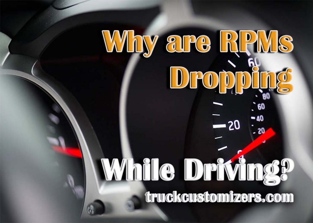 Why Are RPMs Dropping While I m Driving why-are-rpms-dropping-while-i-m-driving