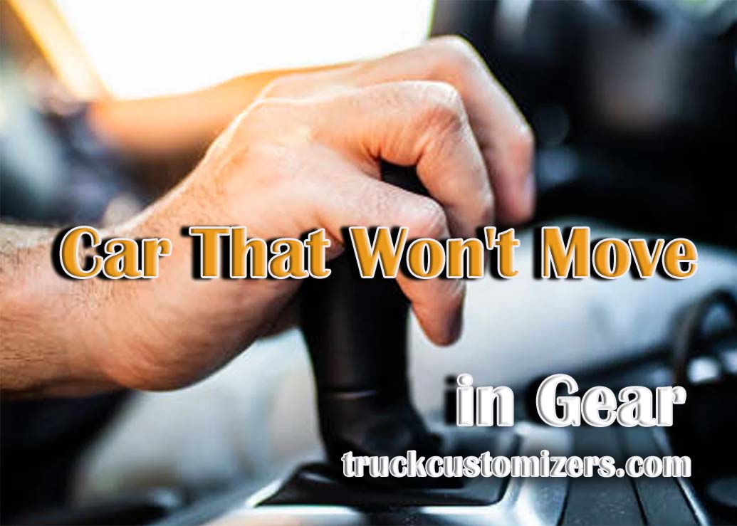 Troubleshooting a Car That Won't Move in Gear