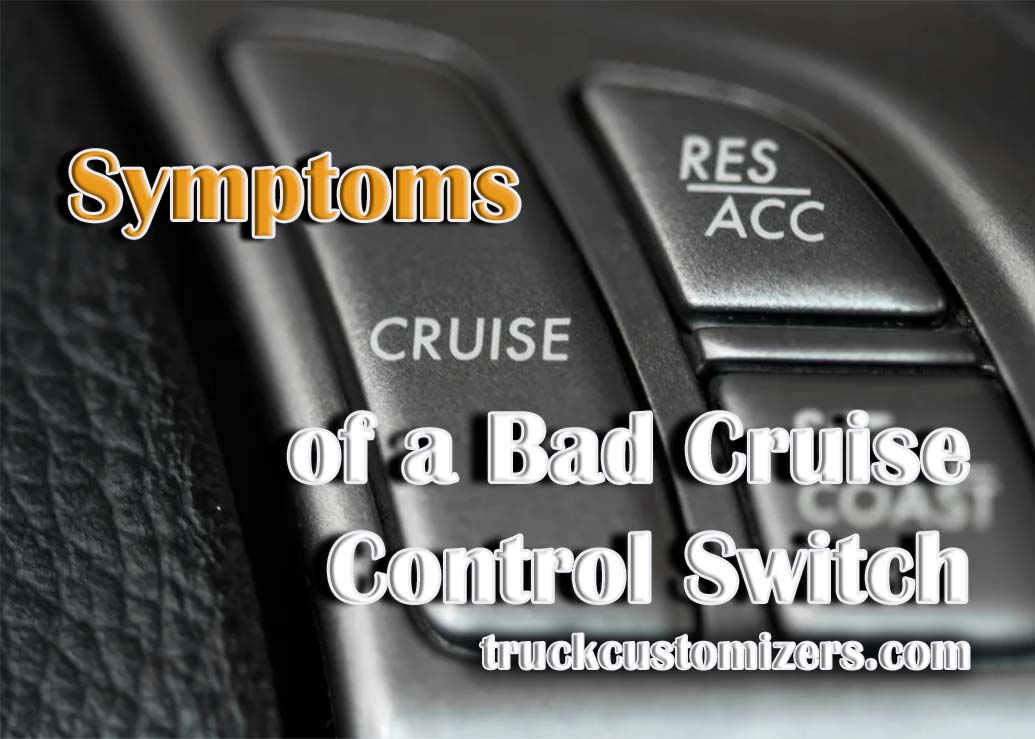 Symptoms of a Bad Cruise Control Switch