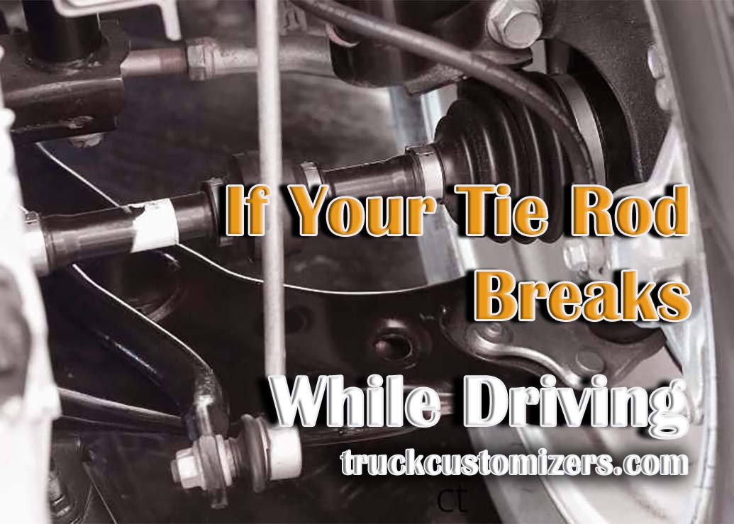 What to Do If Your Tie Rod Breaks While Driving