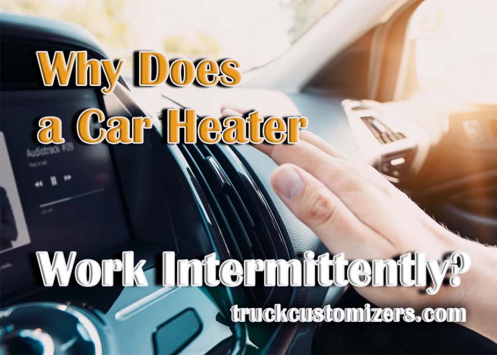 Why Does a Car Heater Work Intermittently?