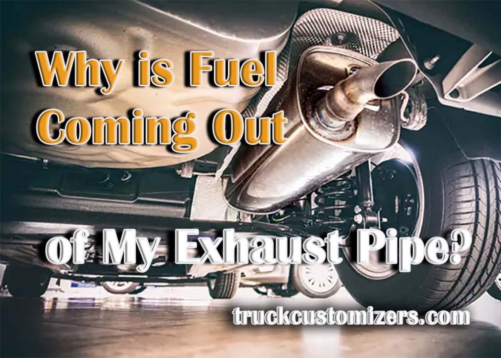 Why is Fuel Coming Out of My Exhaust Pipe?