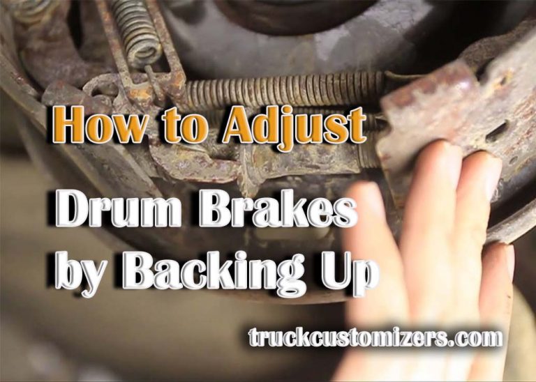 How To Adjust Drum Brakes By Backing Up