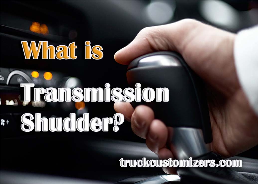 What is Transmission Shudder?