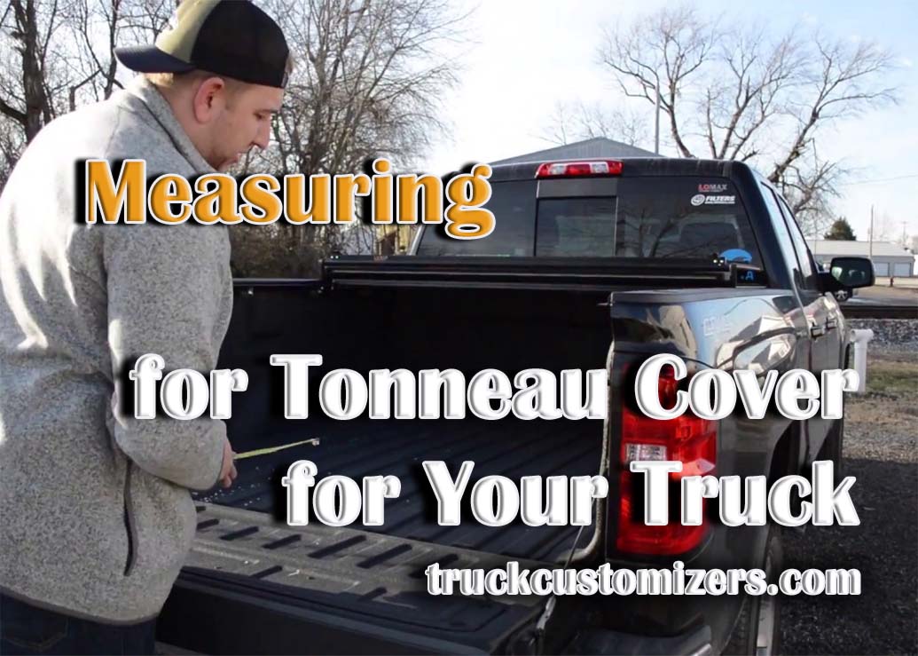 The Definitive Guide on Measuring for a Tonneau Cover for Your Truck