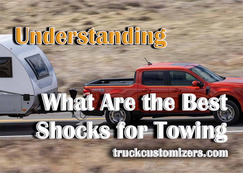 Understanding What Are the Best Shocks for Towing