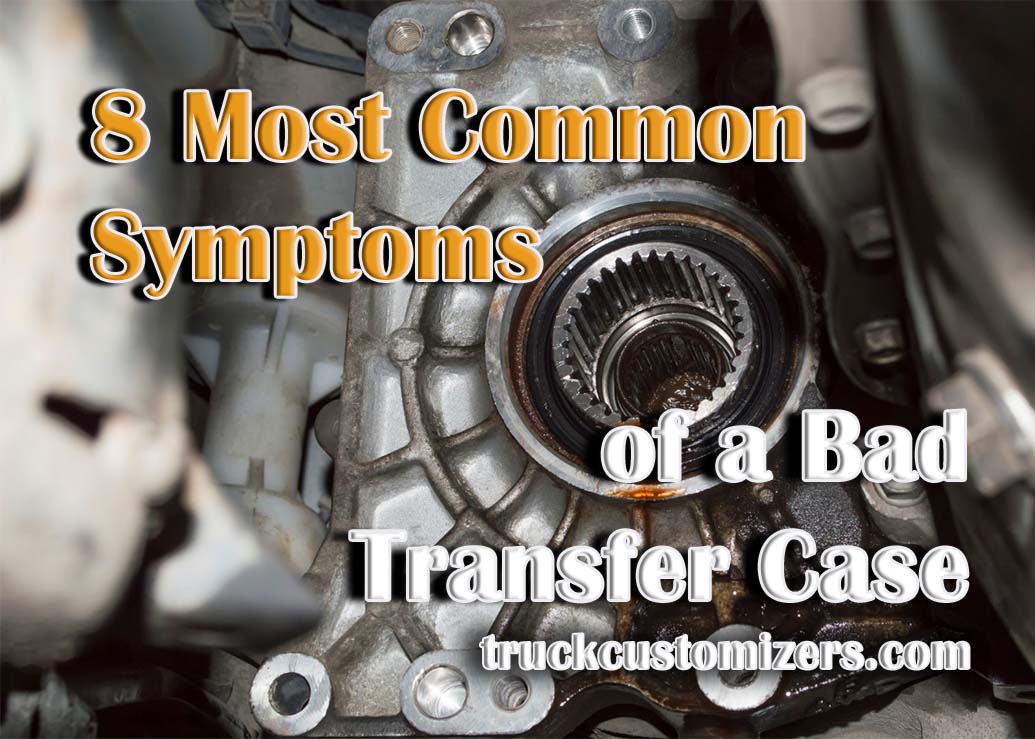 8 Most Common Symptoms of a Bad Transfer Case