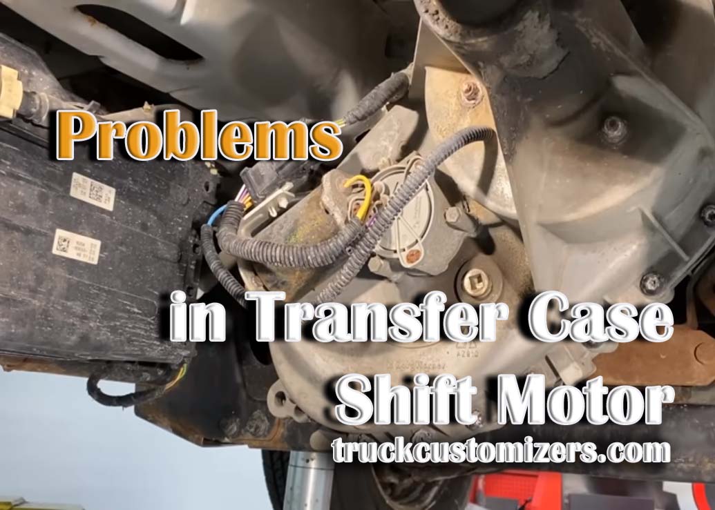 How to Identify and Tackle Problems in Your Transfer Case Shift Motor