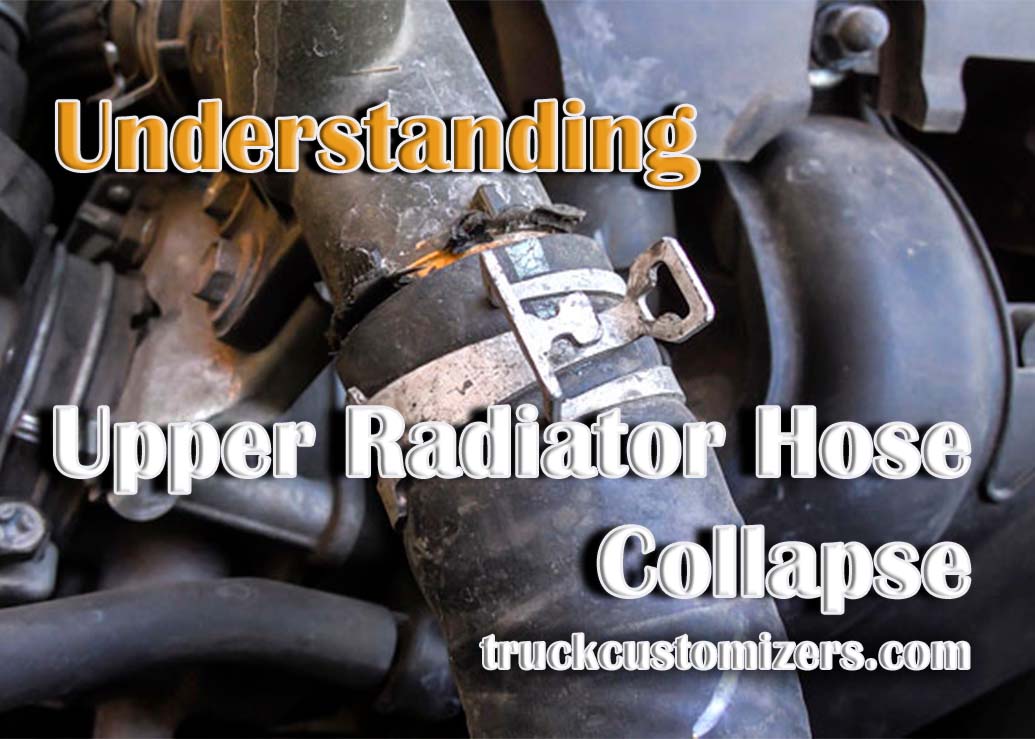Understanding Upper Radiator Hose Collapse