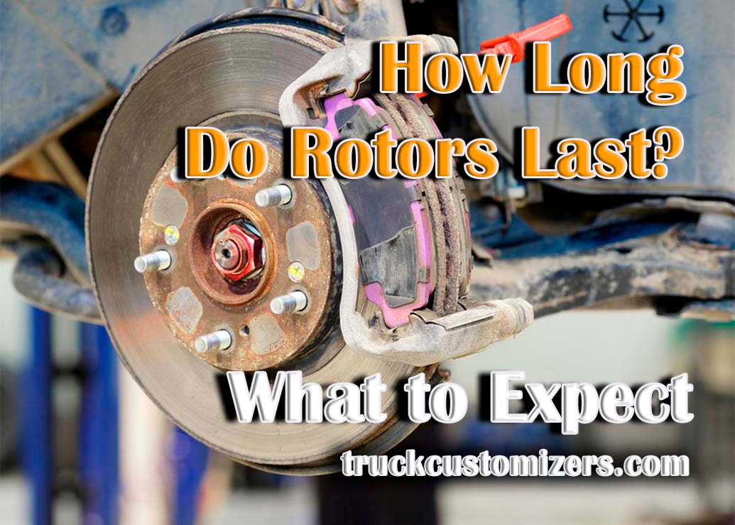 How Long Do Rotors Last? What to Expect