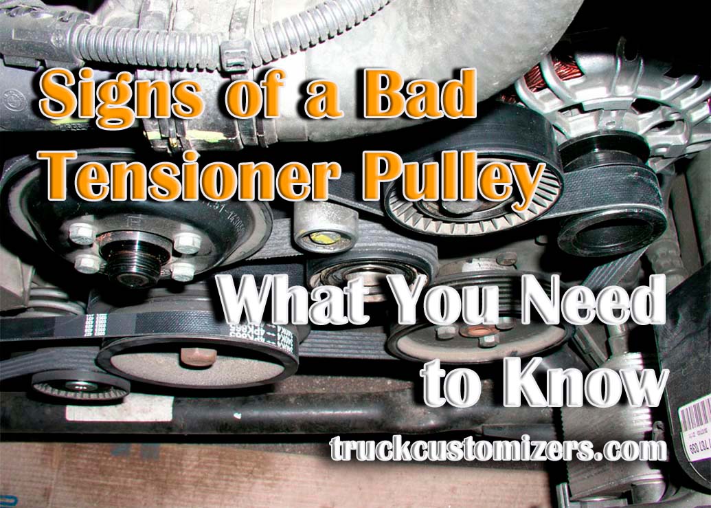 Signs of a Bad Tensioner Pulley – What You Need to Know