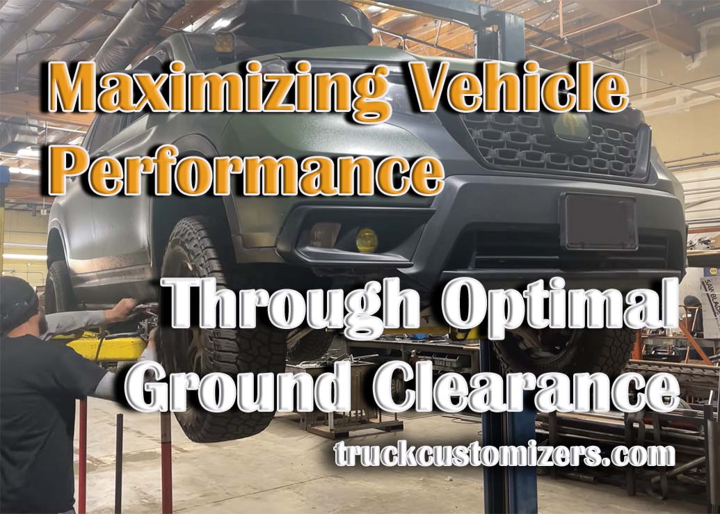 Maximizing Vehicle Performance Through Optimal Ground Clearance
